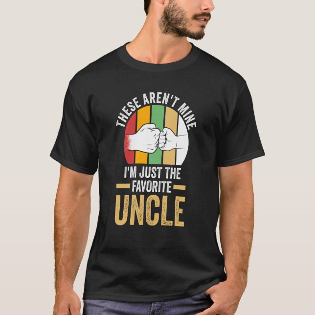 Camiseta these aren't mine I'm just the favorite uncle uncl (Frente)