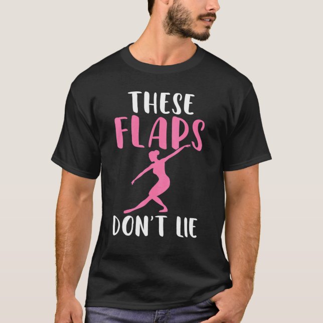 Camiseta These Flaps dont lie Dancing Ballet (Frente)