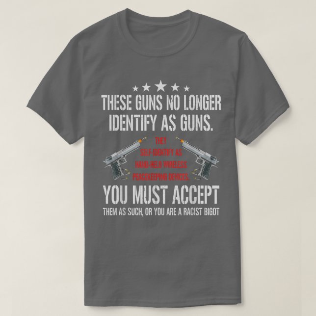 Camiseta These Guns No Longer Identify As Guns Funny Gun Ri (Frente do Design)