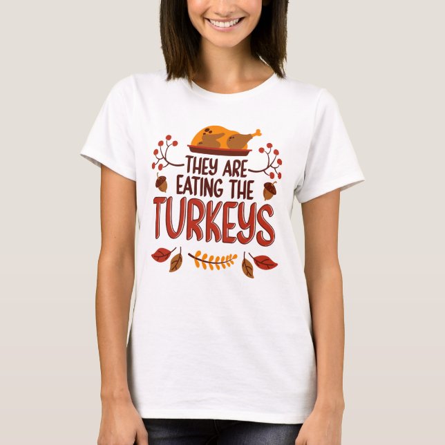 Camiseta They Are Eating The Turkeys (Frente)