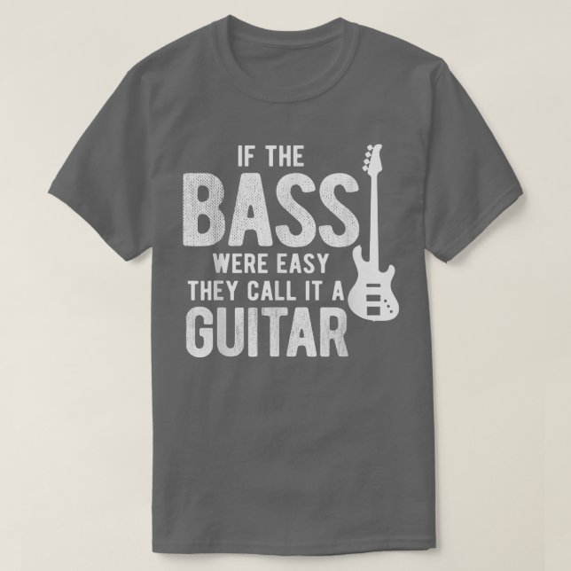 Camiseta They Call It A Guitar If Easy Bass Player 2934 (Frente do Design)