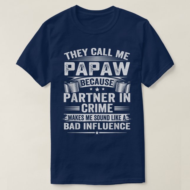 Camiseta They Call Me Papaw Because Partner In Crime Makes  (Frente do Design)