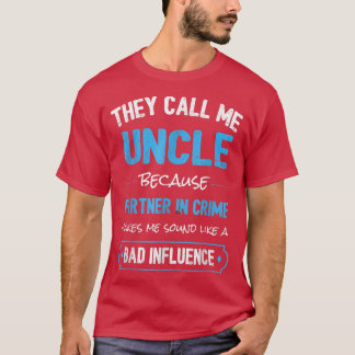 Camiseta They Call Me Uncle Because Partner In Crime Makes 