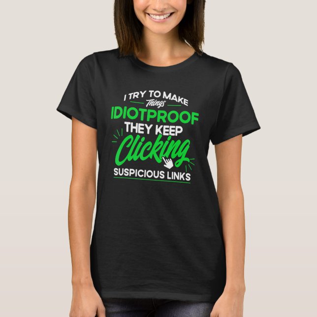 Camiseta They Keep clicking Suspicious Links Cyber Security (Frente)