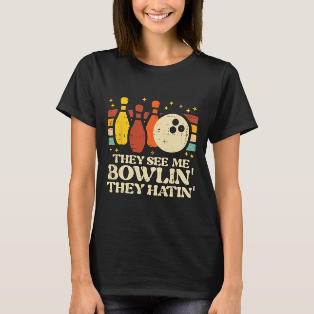 Camiseta They See Me Bowlin They Hatin Funny Bowler Men Wom (Frente)