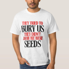 Camiseta They Tried To Bury Us | 