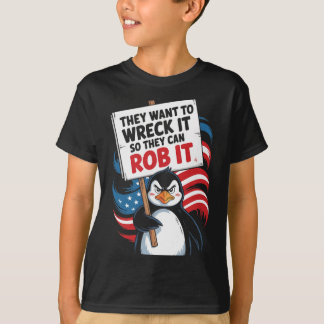 Camiseta They Want To Wreck It So They Can Rob It Anti Trum