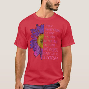 Camiseta They Whispered To Her You Cannot Withstand The Flo
