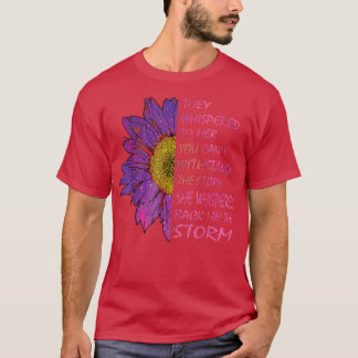 Camiseta They Whispered To Her You Cannot Withstand The Flo