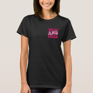 Camiseta Thice E Cansada Engraçada Dizendo Mulheres De Groo