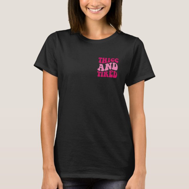 Camiseta Thice E Cansada Engraçada Dizendo Mulheres De Groo (Frente)