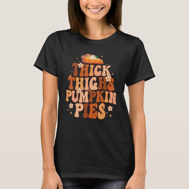 Camiseta Thick Thighs And Pumpkin Pies Thanksgiving Fall Se (Frente)
