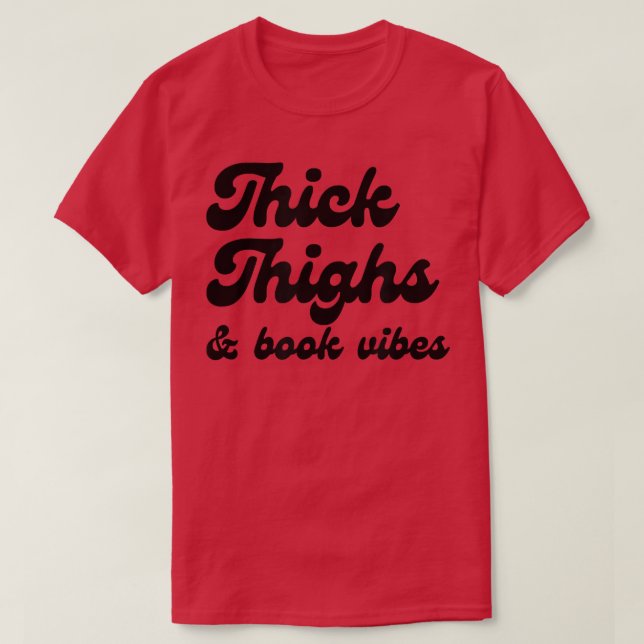 Camiseta Thick Thighs & Book Vibes Book Lover Bookworm Libr (Frente do Design)