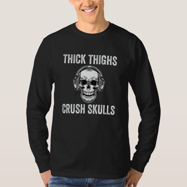 Camiseta Thick Thighs Crush Skulls  Gym Motivation Legs Day (Frente)