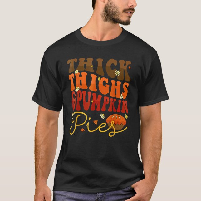 Camiseta Thick Thighs Pumpkin Pies  Thanksgiving Matching 1 (Frente)