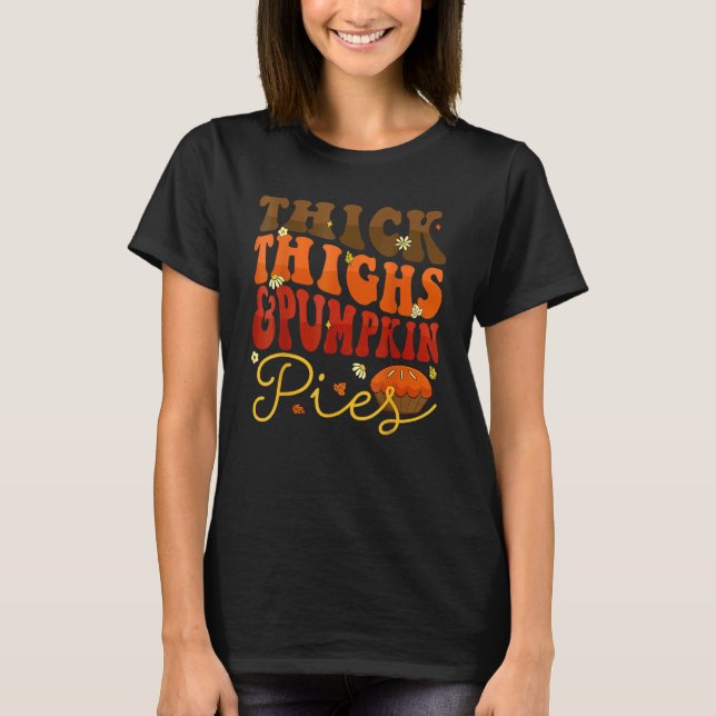 Camiseta Thick Thighs Pumpkin Pies  Thanksgiving Matching 1 (Frente)