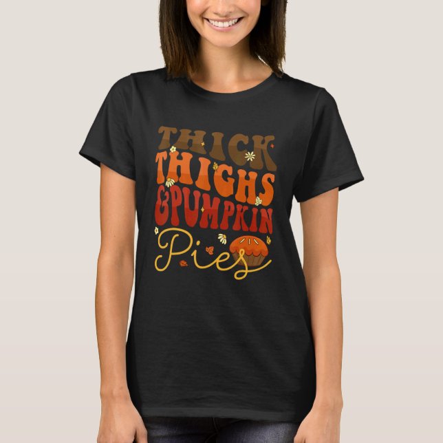 Camiseta Thick Thighs Pumpkin Pies  Thanksgiving Matching 4 (Frente)