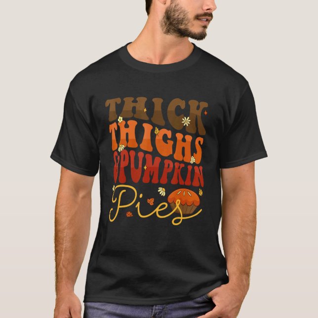 Camiseta Thick Thighs Pumpkin Pies  Thanksgiving Matching 4 (Frente)