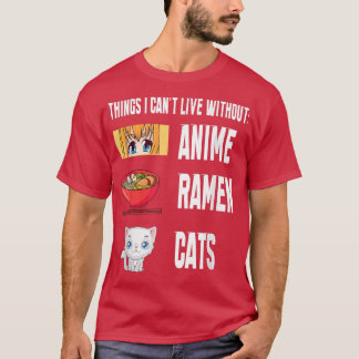 Camiseta Things I cant Live with out funny anime Ramen Cats