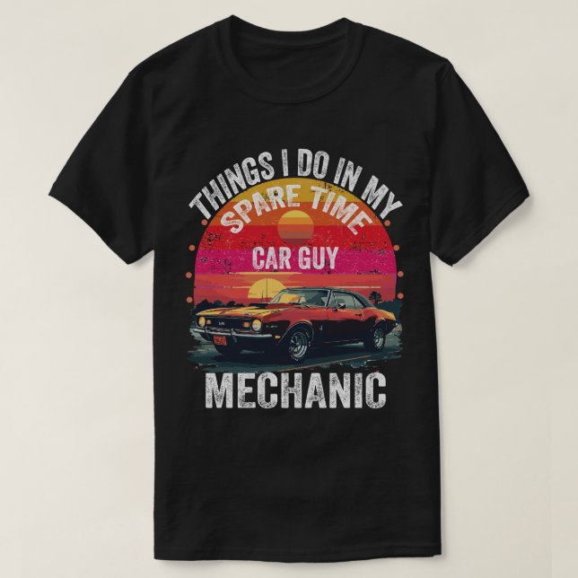 Camiseta Things I Do in My Spare Time Car Guy Mechanic  (Frente do Design)