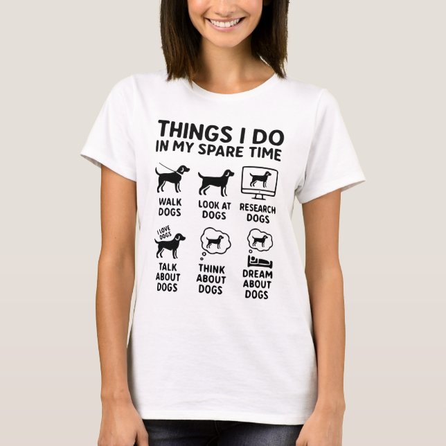 Camiseta Things I Do In My Spare Time Dogs Funny (Frente)