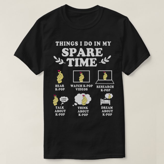 Camiseta Things I Do In My Spare Time Kpop  (Frente do Design)