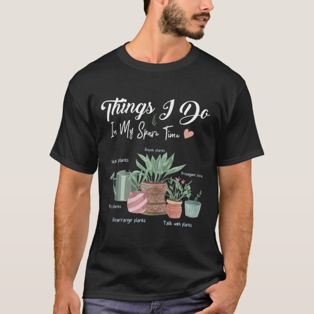 Camiseta Things I Do In My Spare Time Plant Funny Gardener  (Frente)