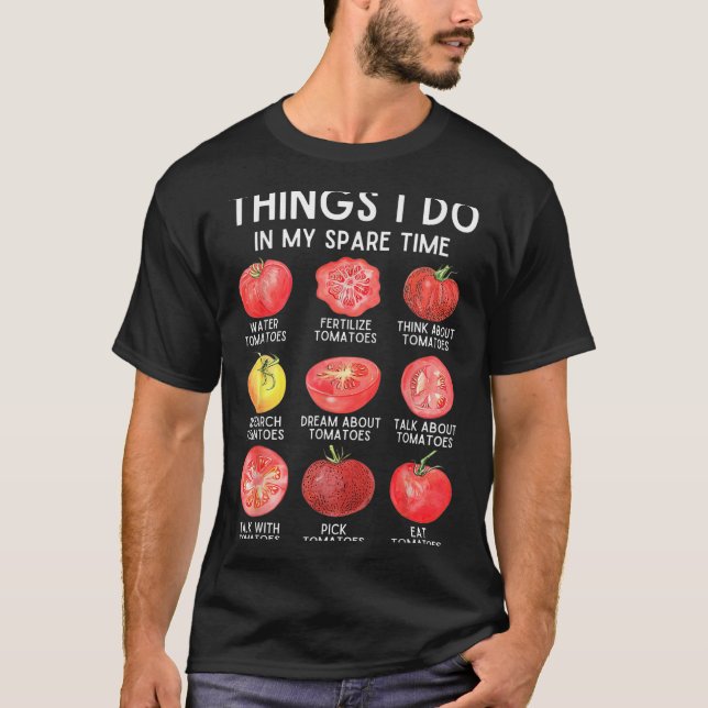 Camiseta Things I Do In My Spare Time Tomatoes Gardening Pl (Frente)