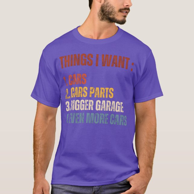 Camiseta Things I Want Car Parts Bigger Garage More Cars bo (Frente)