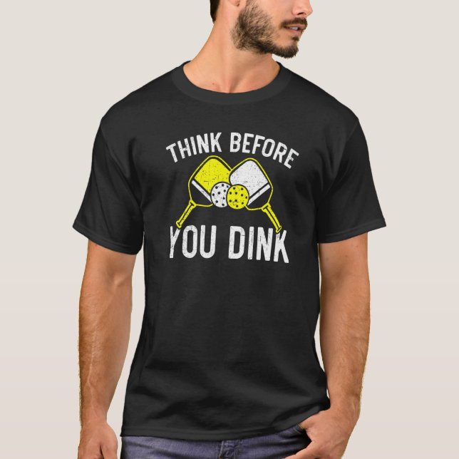 Camiseta Think Before You Dink Paddle Sport Coach Picklebal (Frente)