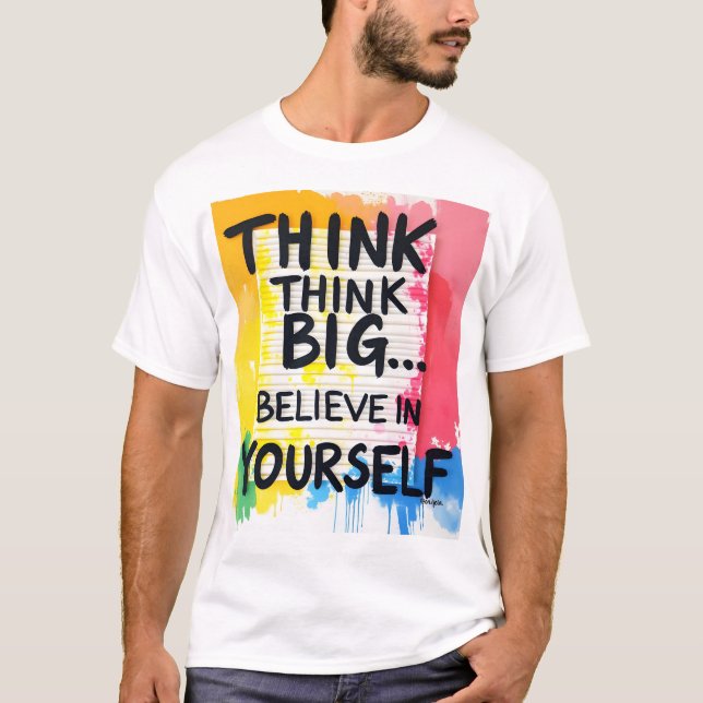 Camiseta Think big... Believe In Yourself! (Frente)