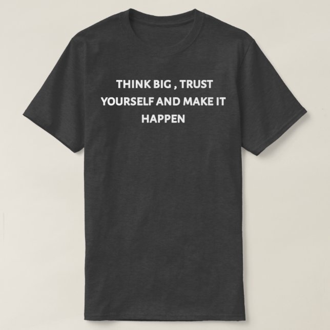 Camiseta Think big trust yourself and make it happen 2 (Frente do Design)