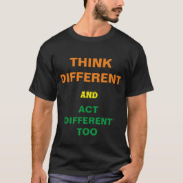 Camiseta THINK DIFFERENT and act DIFFERENT TOO