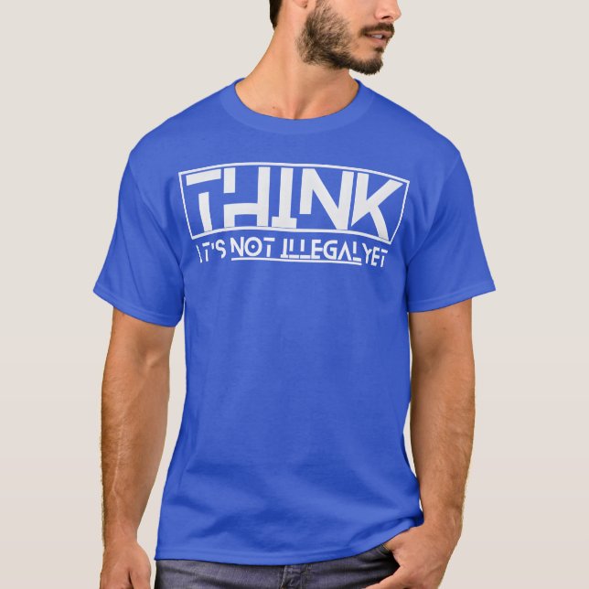 Camiseta think its not illegal yet quote boy (Frente)