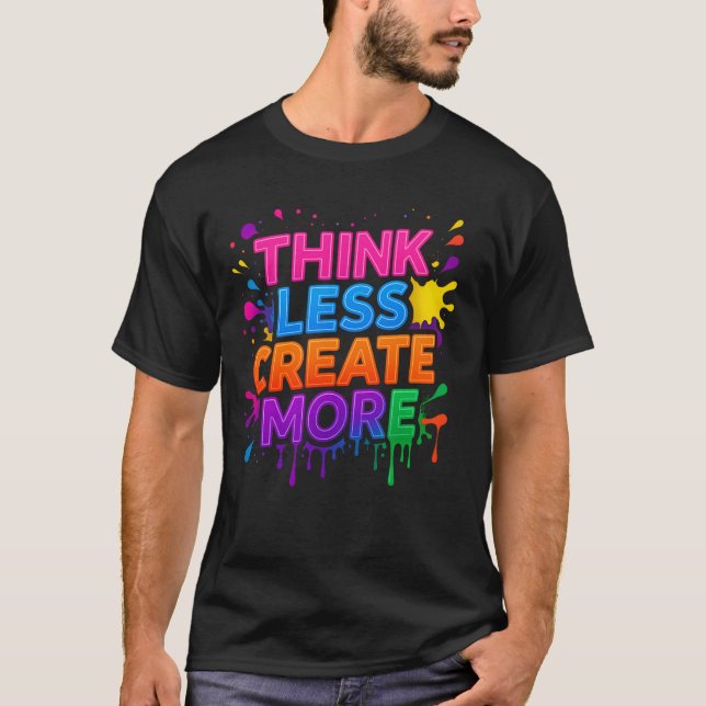 Camiseta Think More or Create More | Modern Motivational T- (Frente)