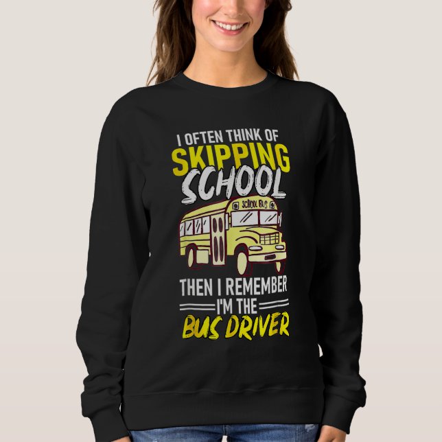 Camiseta Think Of Skipping School Remember Im School Bus Dr (Frente)