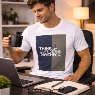 Camiseta "Think Outside the Paycheck" Design Motivacional