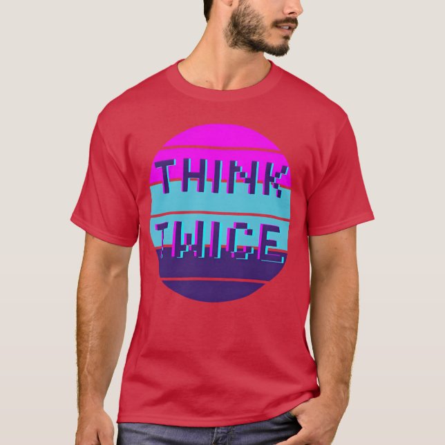 Camiseta Think twice motivational quote funny (Frente)