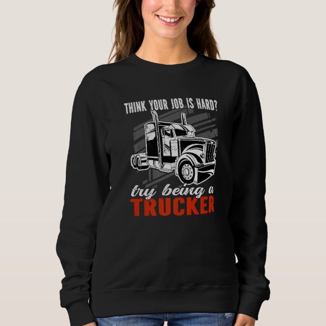 Camiseta Think your job is hard Try being a Trucker Mens Tr (Frente)