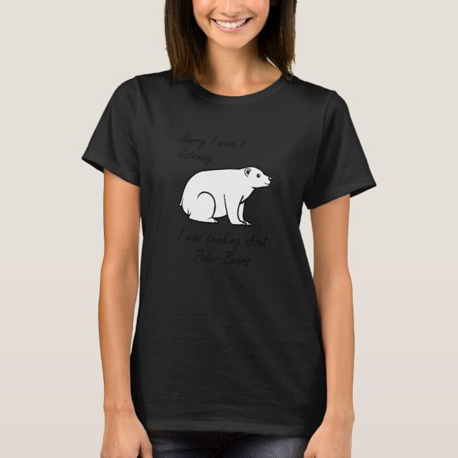 Camiseta Thinking About Polar Bears Cute Bear Wildlife Prem (Frente)