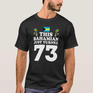 Camiseta This Bahamian Just Turned 73 Bahamas 73rd Birthday