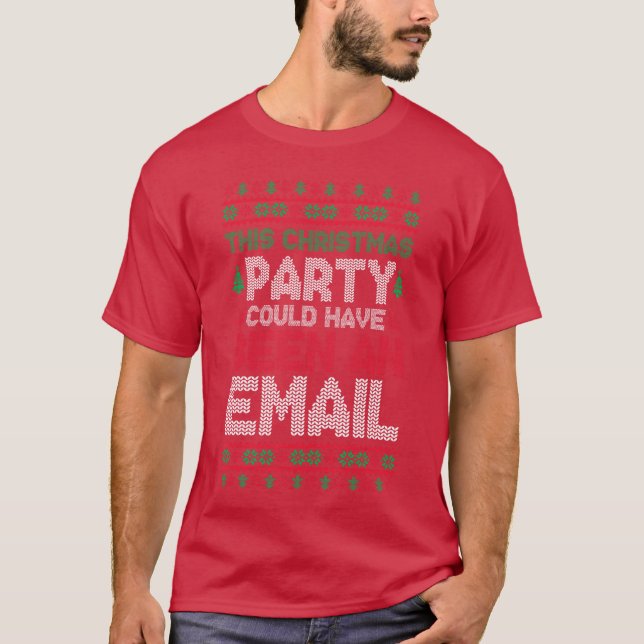 Camiseta This Christmas Party Could Have Been An Email Ugly (Frente)