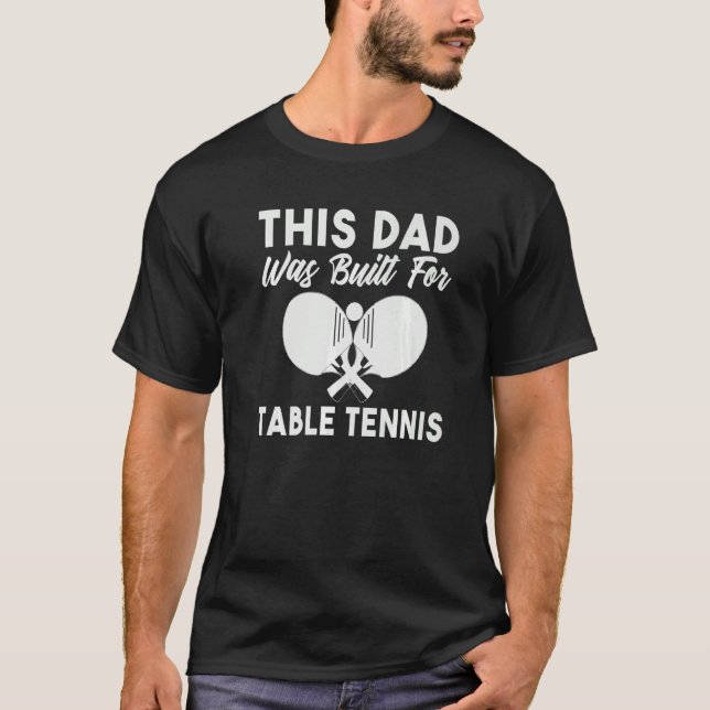 Camiseta This Dad was built for Table Tennis Dad   (Frente)