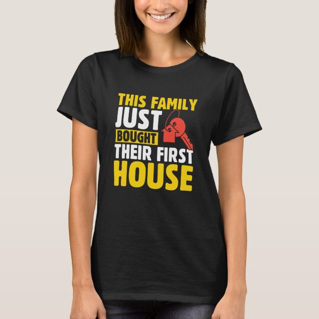 Camiseta This Family Just Bought Their First House New Home (Frente)