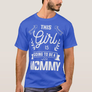 Camiseta This Girl Is Going To Be A Mommy Gender Reveal Pre