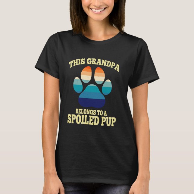 Camiseta This Grandpa Belongs To A Spoiled Pup Fathers Day  (Frente)