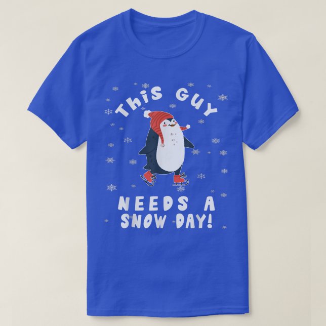 Camiseta This Guy Needs A Snow Day Ice Skating Penguin Snow (Frente do Design)
