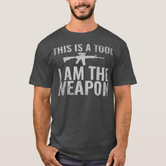 Camiseta This is a Tool I Am The Weapon Veterans