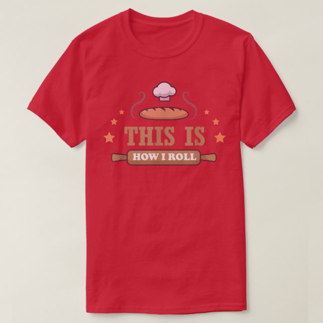 Camiseta This Is How I Roll  Baking  (Frente do Design)