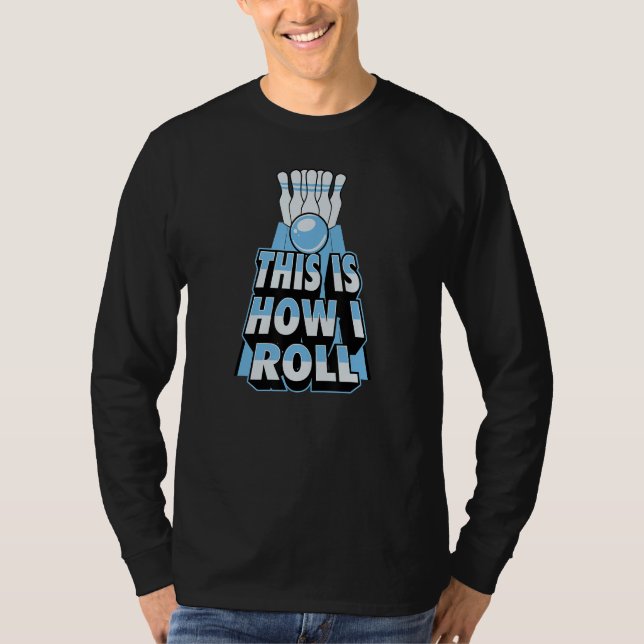 Camiseta This Is How I Roll  Bowling Dad Joke Humor 2 (Frente)
